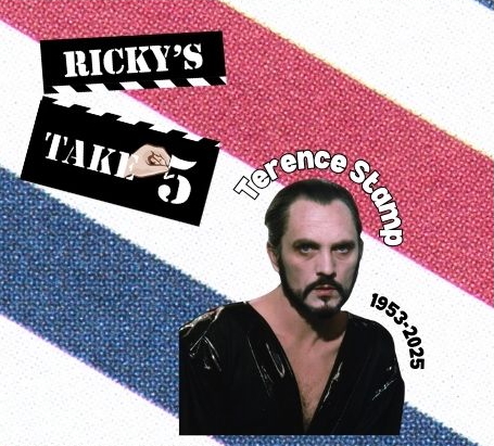 RICKY'S TAKE 5: Terrence Stamp (1953-2025)