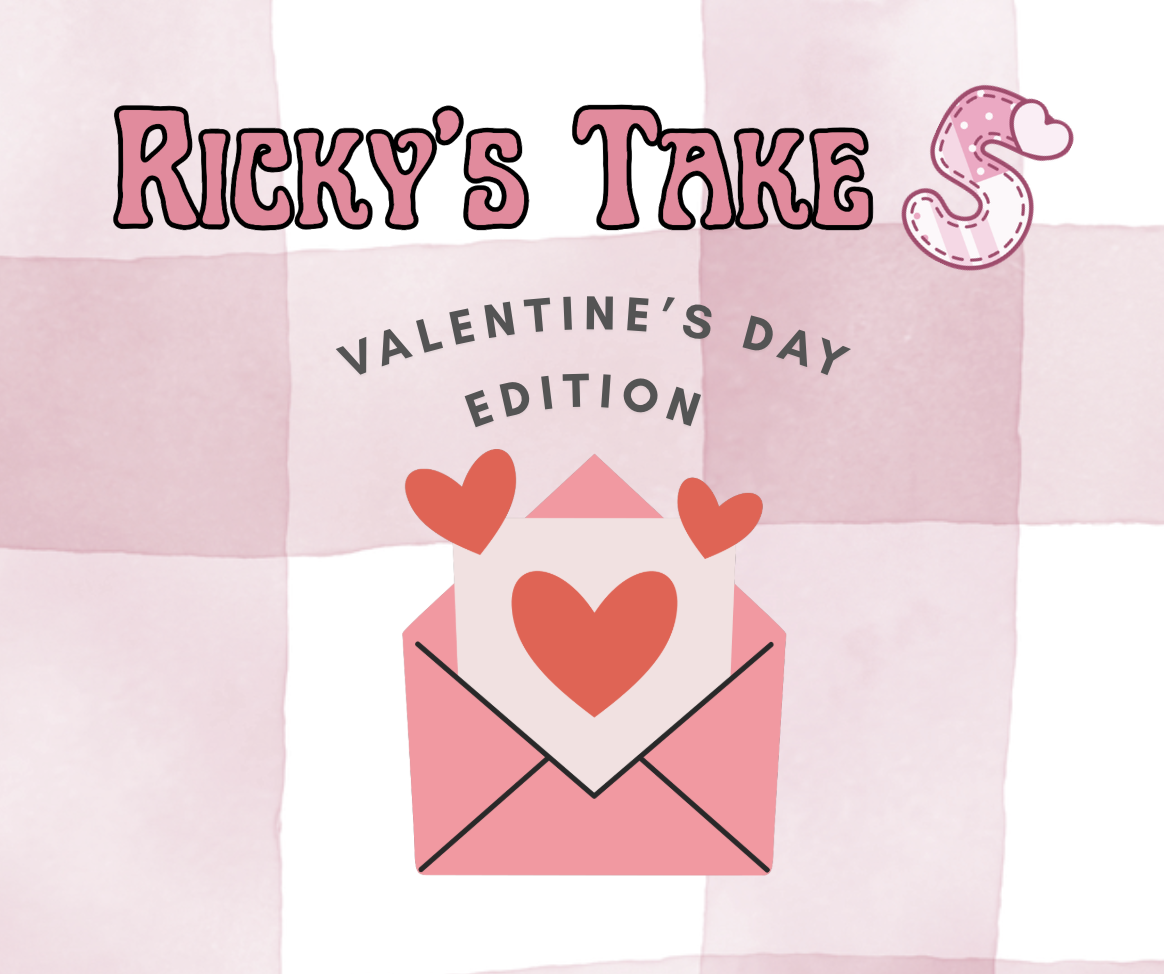 RICKY'S TAKE 5: Valentine's Day Edition
